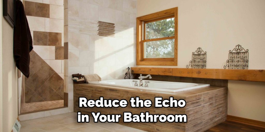 Reduce the Echo in Your Bathroom