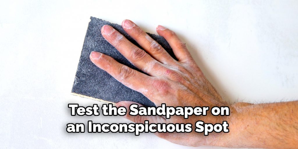  Test the Sandpaper on an Inconspicuous Spot