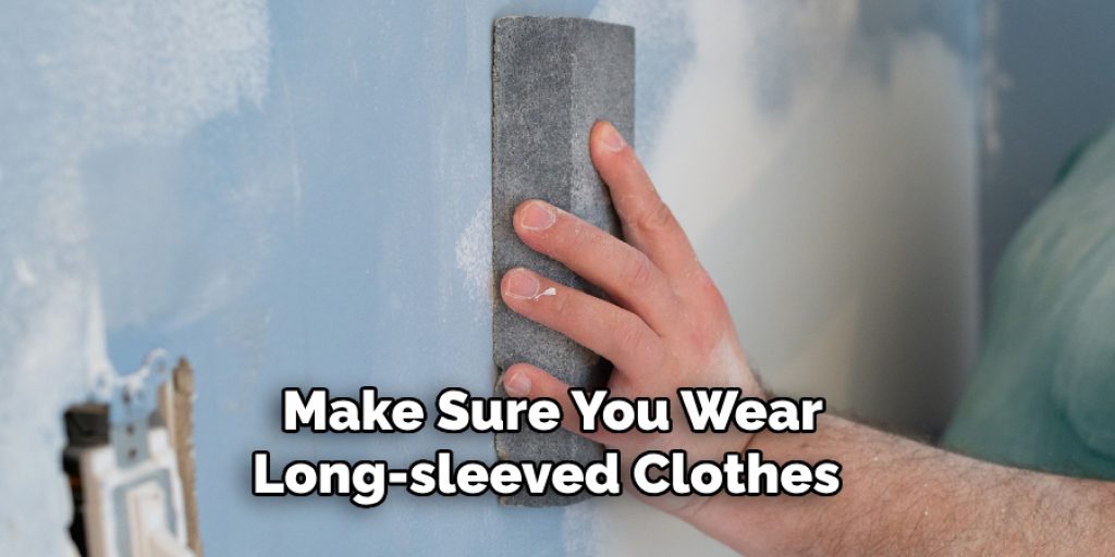 Make Sure You Wear Long-sleeved Clothes 