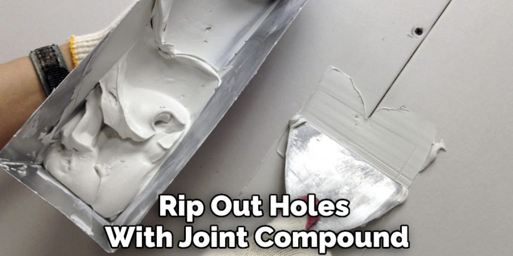 Rip Out Holes With Joint Compound