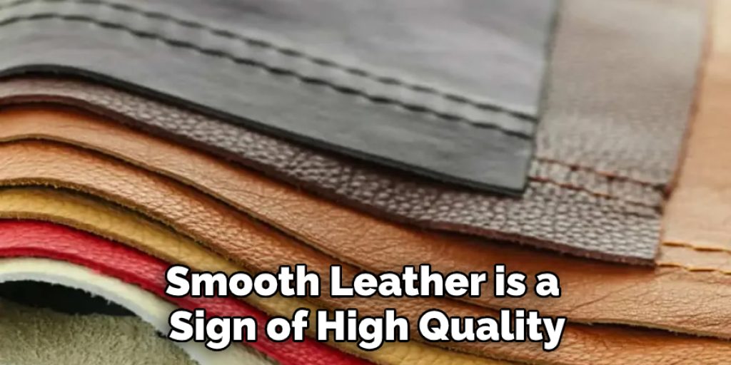 Smooth Leather is a Sign of High Quality