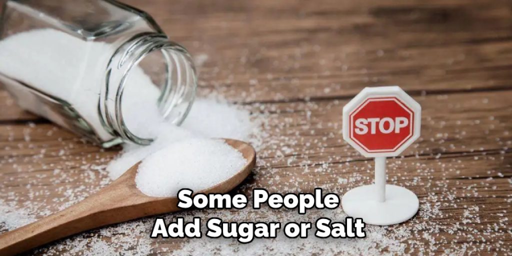 Some People Add Sugar or Salt