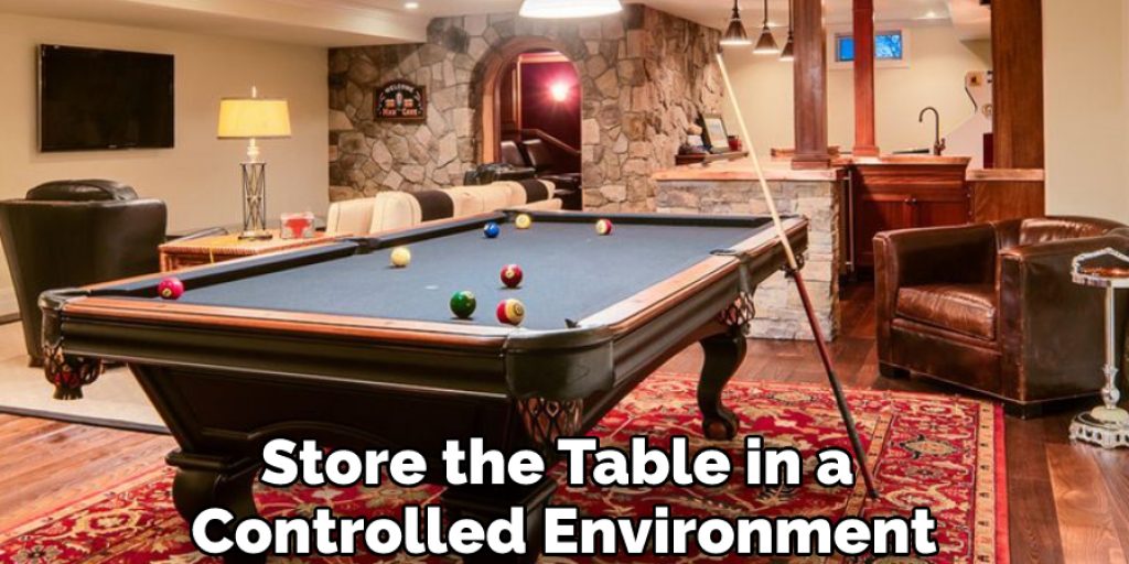 Store the Table in a Climate-controlled Environment