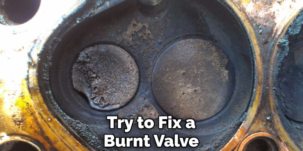 Try to Fix a Burnt Valve