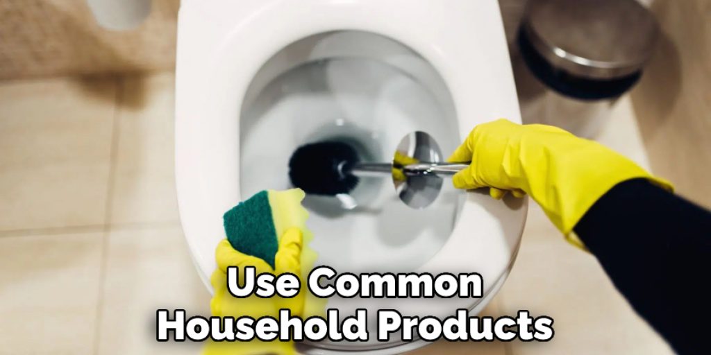 Use Common Household Products