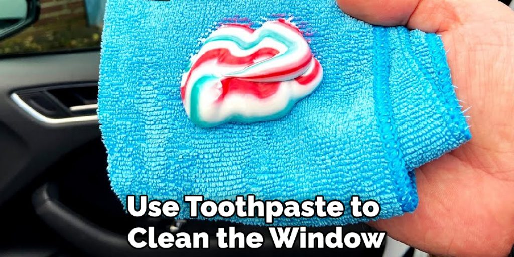 Use Toothpaste to Clean the Window