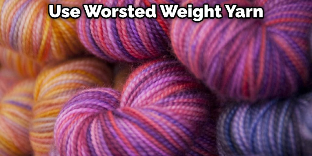 Use Worsted Weight Yarn