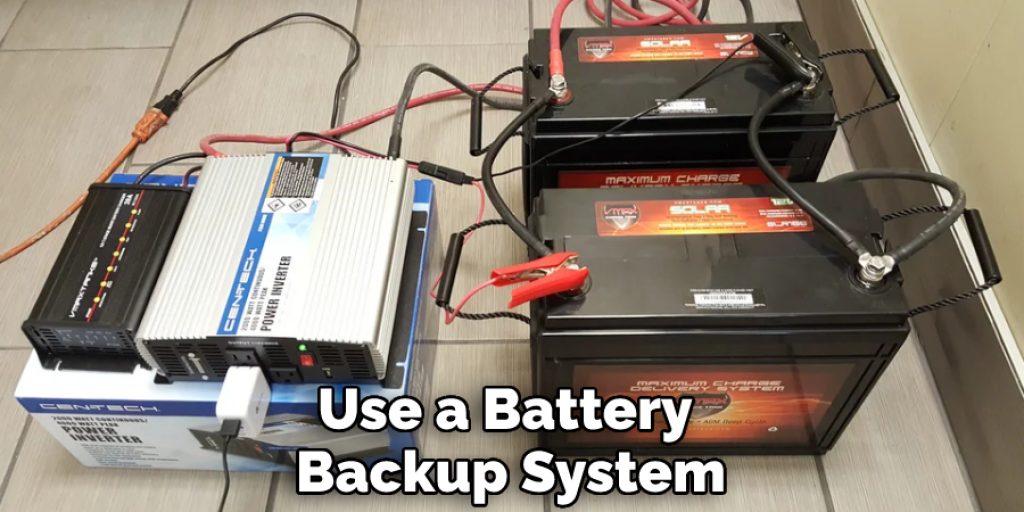 Use a Battery Backup System