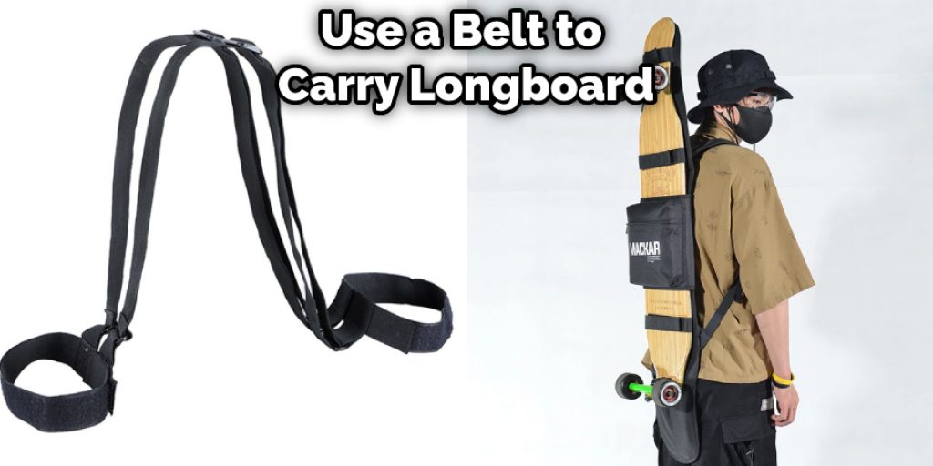 Use a Belt to  Carry Longboard