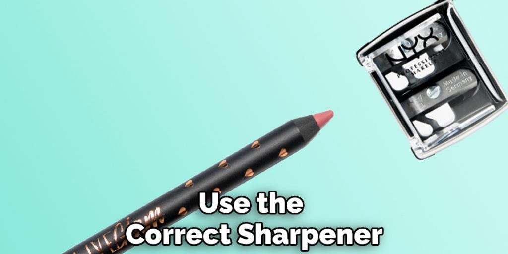 Use the Correct Sharpener