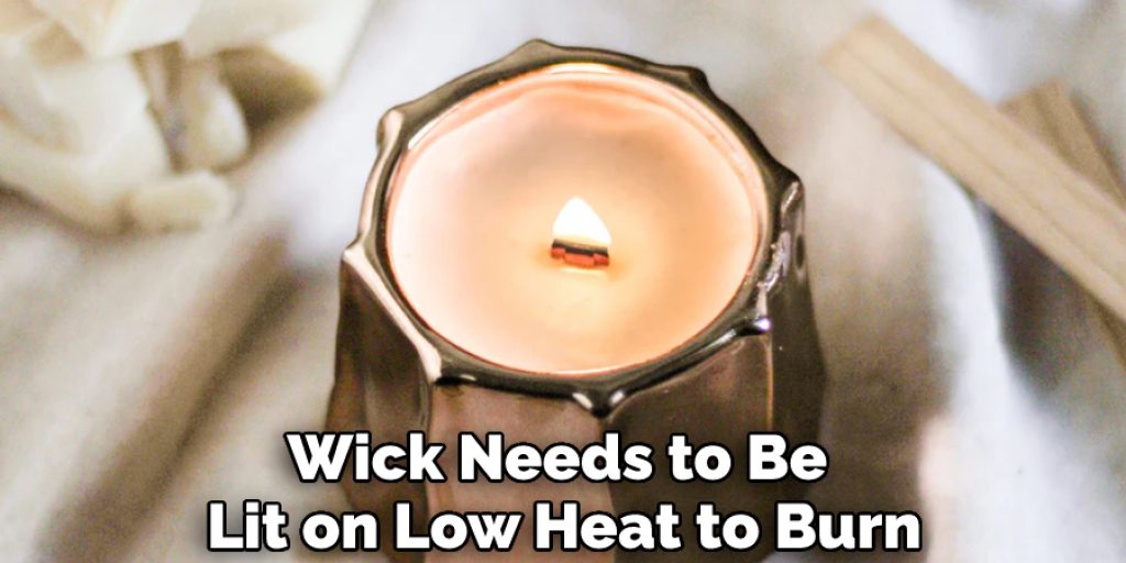 Wick Needs to Be Lit on Low Heat to Burn