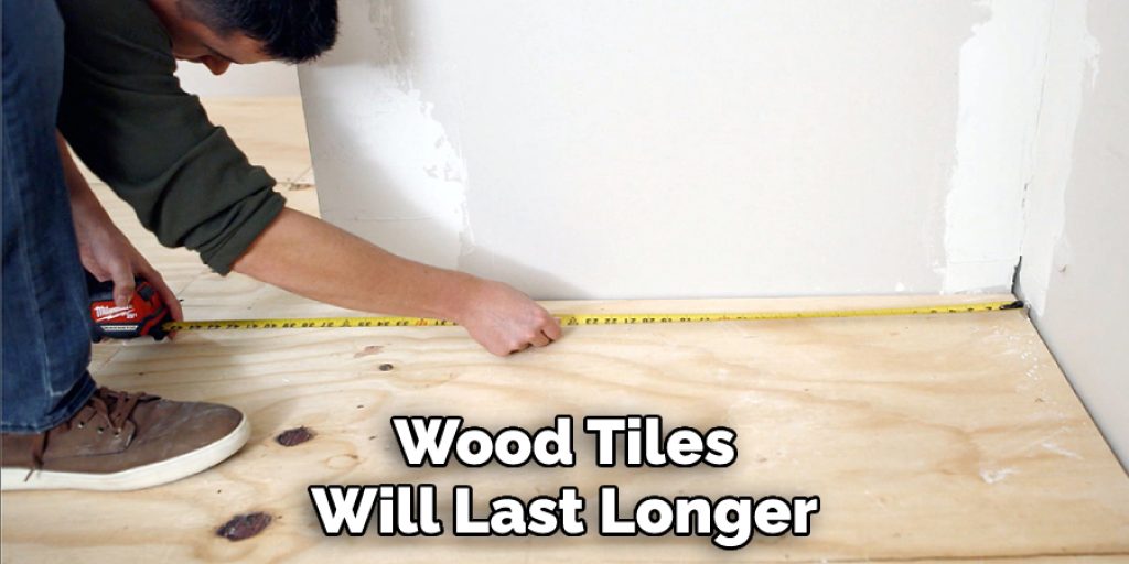 Wood Tiles Will Last Longer