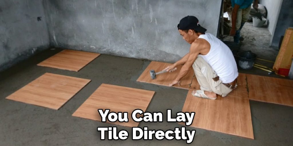 You Can Lay Tile Directly