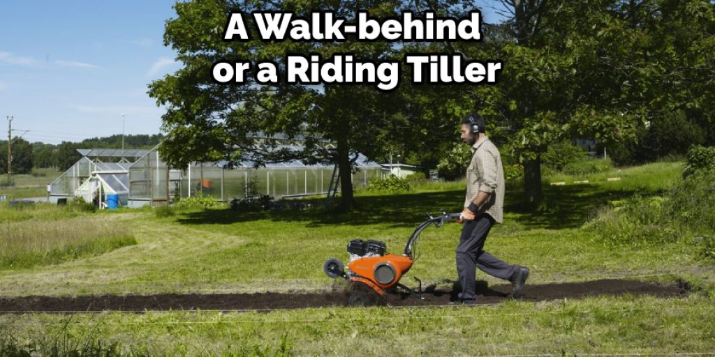 A Walk-behind  or a Riding Tiller