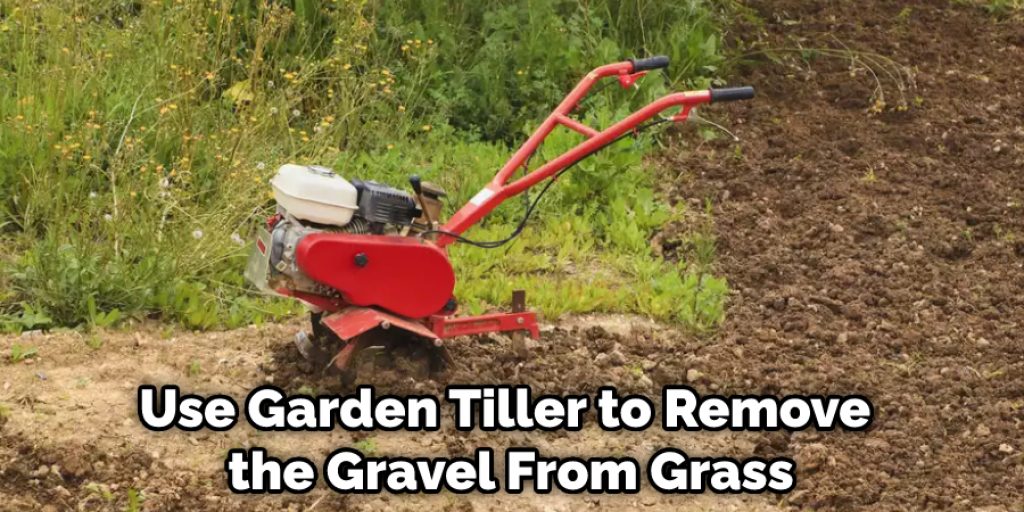 Use Garden Tiller to Remove the Gravel From Grass