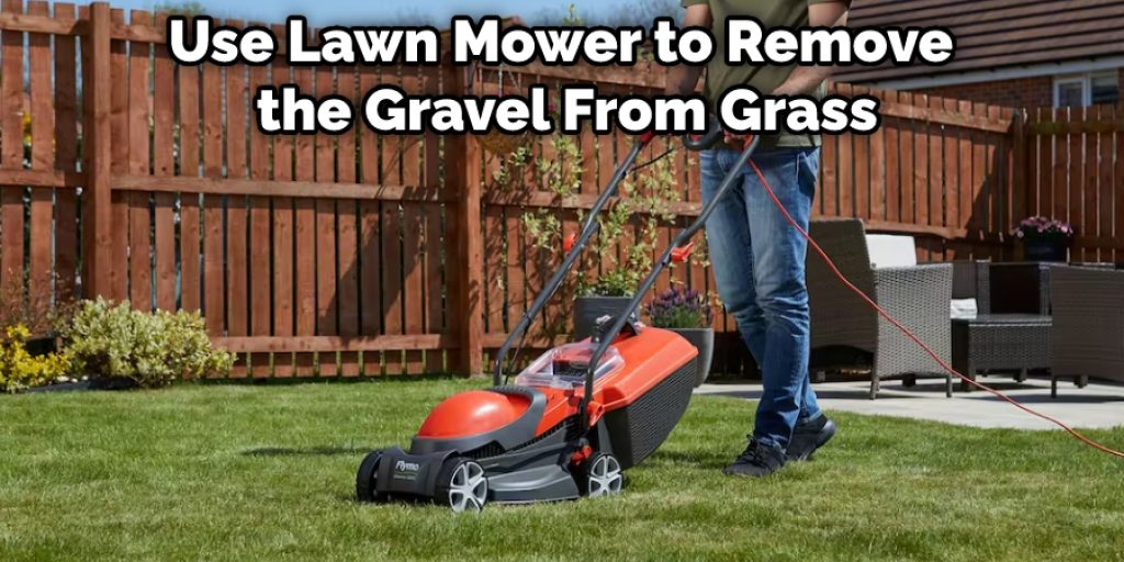 Use Lawn Mower to Remove the Gravel From Grass