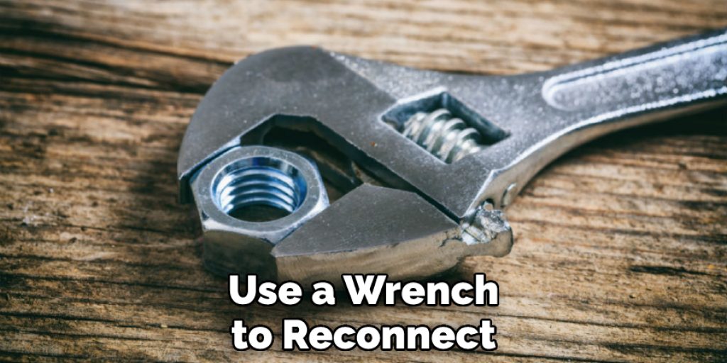 Use a Wrench to Reconnect