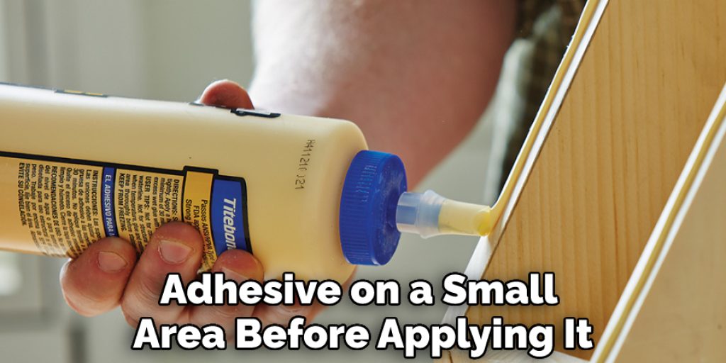 Adhesive on a Small Area Before Applying It