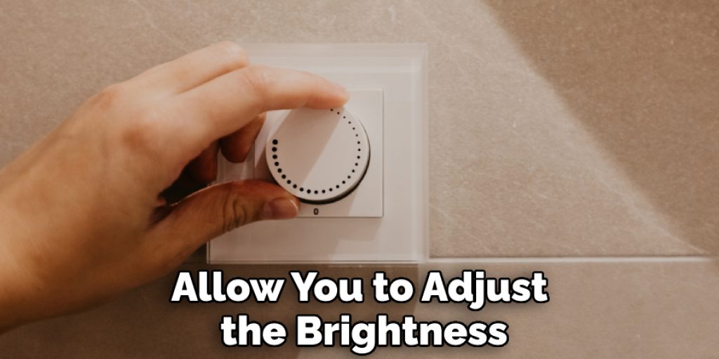 Allow You to Adjust the Brightness