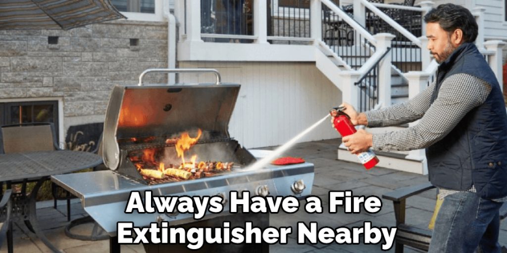 Always Have a Fire  Extinguisher Nearby