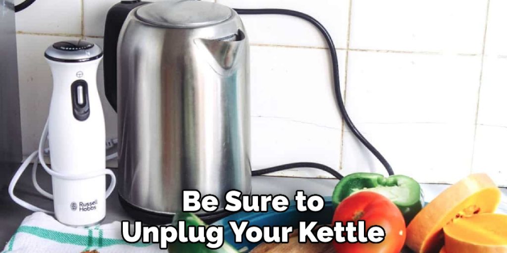Be Sure to Unplug Your Kettle