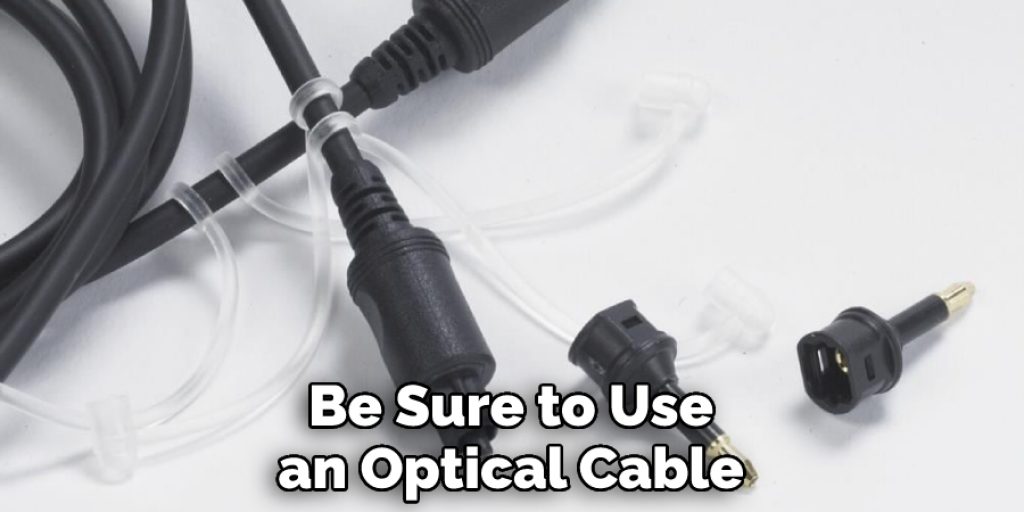 Be Sure to Use an Optical Cable