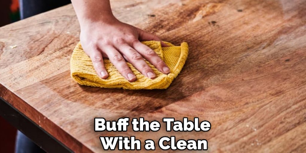 Buff the Table With a Clean
