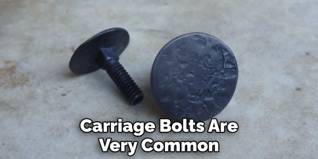 Carriage Bolts Are Very Common