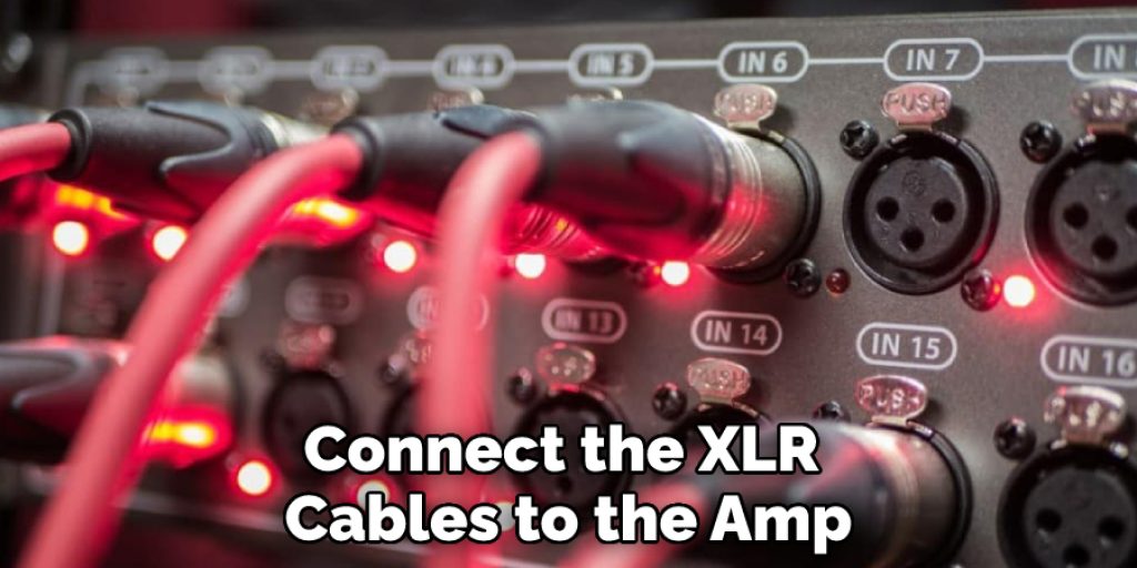 Connect the XLR Cables to the Amp