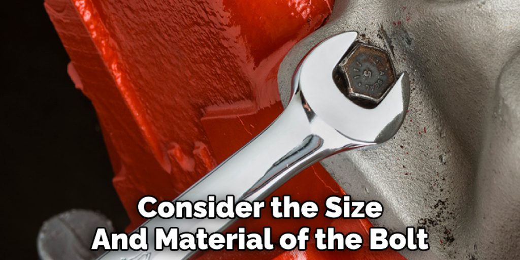 Consider the Size And Material of the Bolt