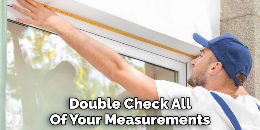Double Check All Of Your Measurements