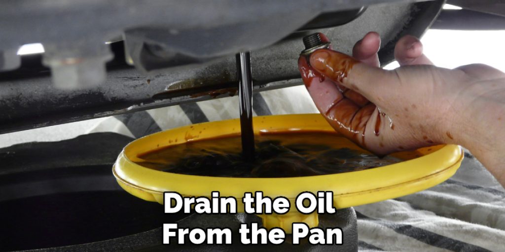 Drain the Oil From the Pan
