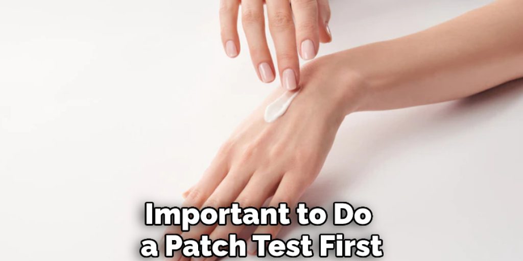 Important to Do a Patch Test First