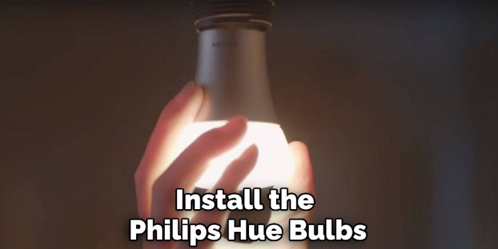 Install the Philips Hue Bulbs