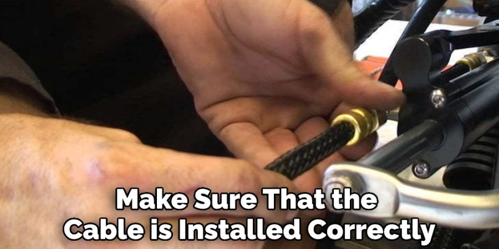 Make Sure That the Cable is Installed Correctly