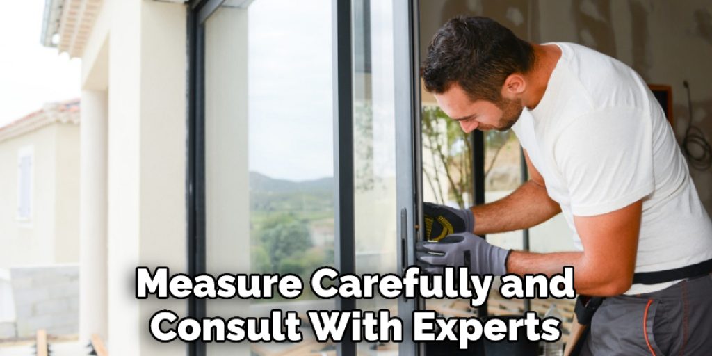 Measure Carefully and Consult With Experts