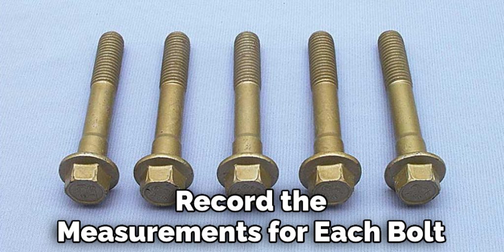 Record the Measurements for Each Bolt