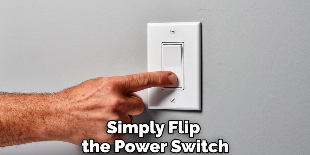 Simply Flip the Power Switch