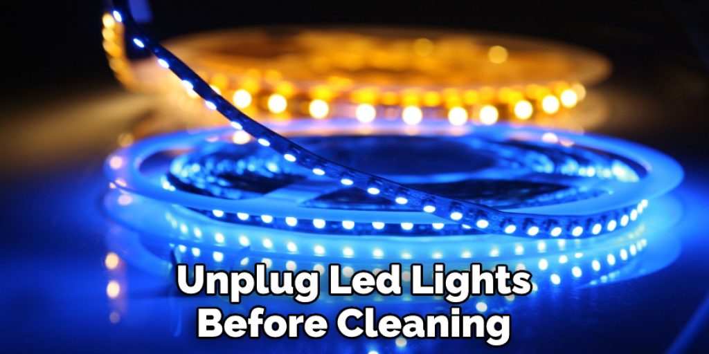 Unplug Led Lights Before Cleaning