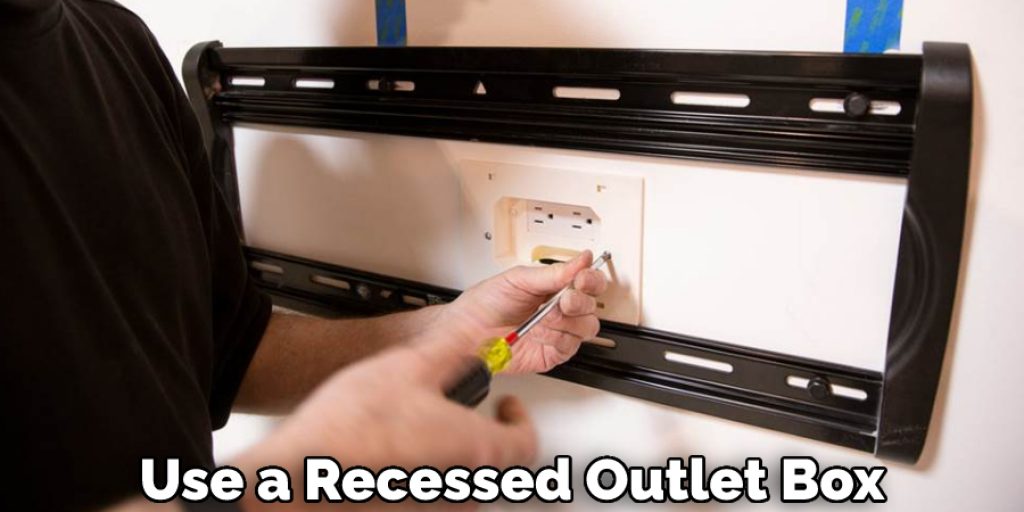 Use a Recessed Outlet Box