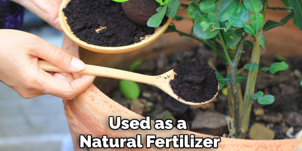 Used as a Natural Fertilizer