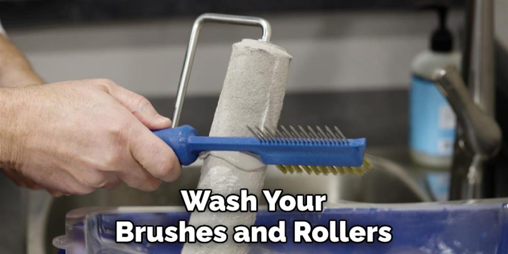 Wash Your Brushes and Rollers