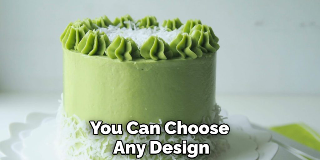 You Can Choose Any Design