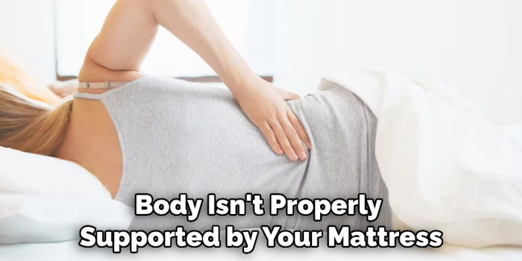 Body Isn't Properly Supported by Your Mattress