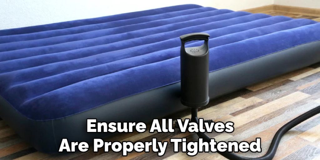 Ensure All Valves Are Properly Tightened