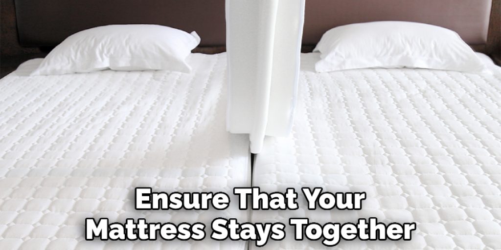 Ensure That Your Mattress Stays Together