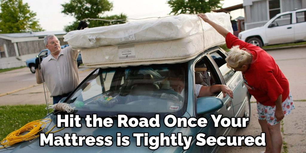 Hit the Road Once Your Mattress is Tightly Secured