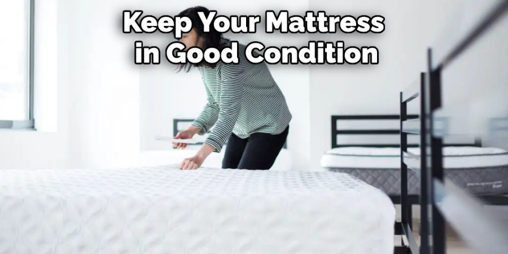 Keep Your Mattress in Good Condition