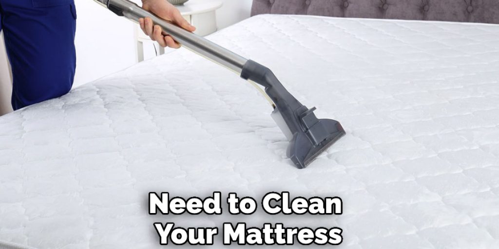 Need to Clean Your Mattress