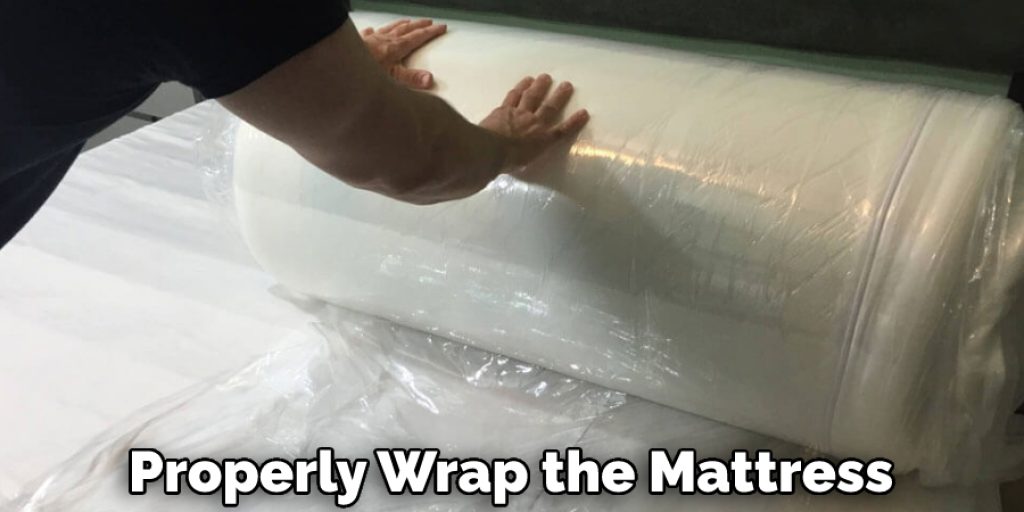 Properly Wrap the Mattress
